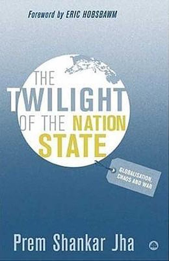 Boekomslag: 'The Twilight of the Nation State' met de tekst 'Globalisation, Chaos and War'. Voorwoord door Eric Hobsbawm.