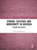 Routledge Studies in the Modern History of Africa - Power, Culture and Modernity in Nigeria