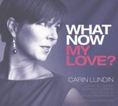 Carin Lundin - Lundin: What Now My Love? (CD)