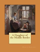 A Daughter of the Middle Border