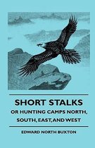 Short Stalks - Or Hunting Camps North, South, East, And West
