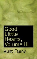 Good Little Hearts, Volume III