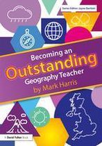 Becoming an Outstanding Teacher - Becoming an Outstanding Geography Teacher