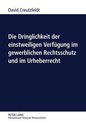 Die Dringlichkeit der einstweiligen Verfügung im gewerblichen Rechtsschutz und im Urheberrecht