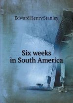 Six Weeks in South America