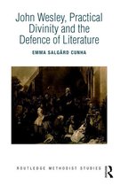 Routledge Methodist Studies Series - John Wesley, Practical Divinity and the Defence of Literature