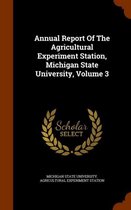 Annual Report of the Agricultural Experiment Station, Michigan State University, Volume 3
