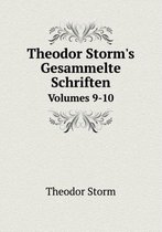 Theodor Storm's Gesammelte Schriften Volumes 9-10