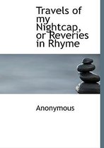 Travels of My Nightcap, or Reveries in Rhyme