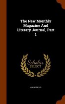 The New Monthly Magazine and Literary Journal, Part 1