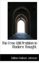 The Free-Will Problem in Modern Thought.