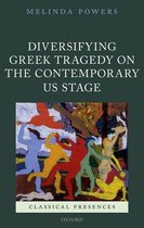 Classical Presences - Diversifying Greek Tragedy on the Contemporary US Stage