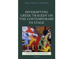 Classical Presences - Diversifying Greek Tragedy on the Contemporary US Stage