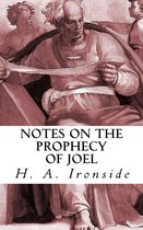 Ironside Commentary Series 15 - Notes on the Prophecy of Joel