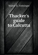 Thacker's guide to Calcutta