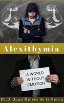 Alexithymia, A World Without Emotion