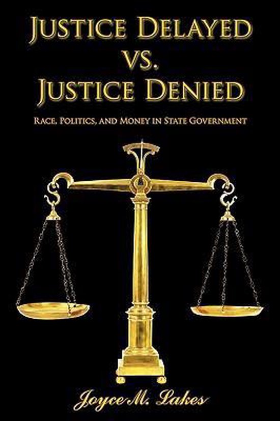 Justice Delayed Vs. Justice Denied 9781420860344 Joyce M. Lakes Boeken Justice Delayed Vs. Justice Denied 9781420860344 Joyce M. Lakes Boeken