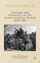 Christianities in the Trans-Atlantic World - Puritans and Catholics in the Trans-Atlantic World 1600-1800