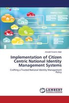 Implementation of Citizen Centric National Identity Management Systems