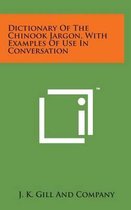 Dictionary of the Chinook Jargon, with Examples of Use in Conversation