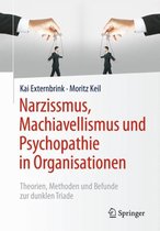 Narzissmus Machiavellismus und Psychopathie in Organisationen