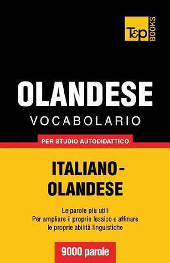 Vocabolario Italiano-Olandese Per Studio Autodidattico - 9000 Parole