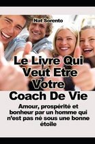Le Livre Qui Veut tre Votre Coach - Amour, Prosp rit Et Bonheur Par Un Homme Qui n'Est Pas N Sous Une Bonne toile