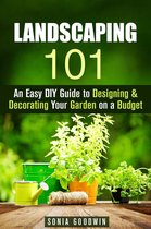 Gardening & Homesteading - Landscaping 101: An Easy DIY Guide to Designing & Decorating Your Garden on a Budget