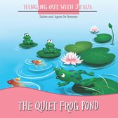 Hanging out with Jesus - The Quiet Frog Pond