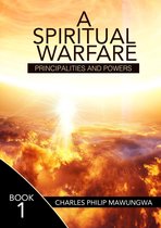 A Spiritual Warfare: Principalities and Powers