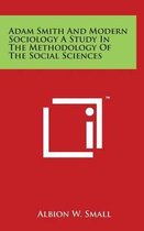 Adam Smith and Modern Sociology a Study in the Methodology of the Social Sciences