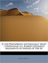 Is the Pentateuch Historically True?