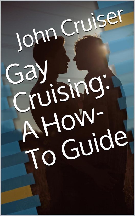 Gay Cruising: A How-To Guide - cover