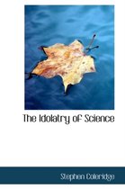 The Idolatry of Science