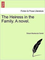 The Heiress in the Family. a Novel.