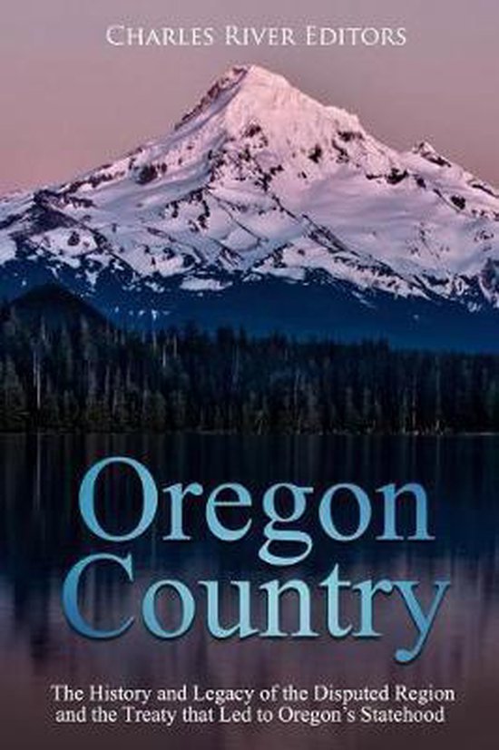 Oregon Country, Charles River Editors 9781727895216 Boeken