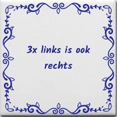 Wijsheden tegeltje met spreuk over Politiek: 3x links is ook rechts