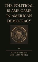 Lexington Studies in Political Communication-The Political Blame Game in American Democracy