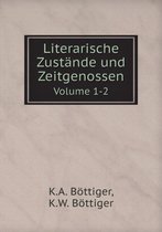 Literarische Zustande und Zeitgenossen Volume 1-2