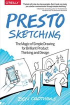 Presto Sketching The Magic of Simple Drawing for Brilliant Product Thinking and Design