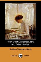 Poor, Dear Margaret Kirby, and Other Stories (Dodo Press)