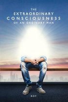The Extraordinary Consciousness of an Ordinary Man
