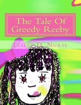 The Tale Of Greedy Reeby