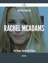 Feel The Power Of Rachel McAdams - 154 Things You Need To Know