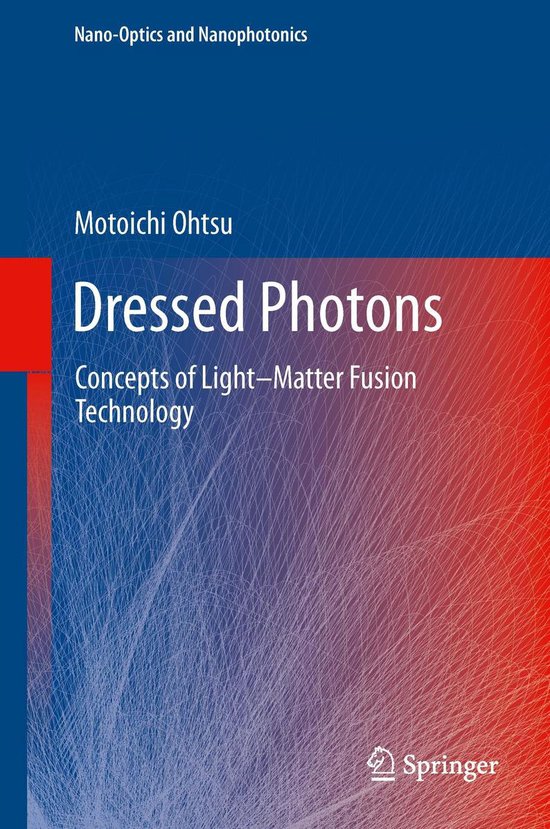 NanoOptics and Nanophotonics Dressed Photons (ebook), Motoichi Ohtsu