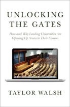 Unlocking the Gates - How and Why Leading Universities Are Opening Up Access to Their Courses