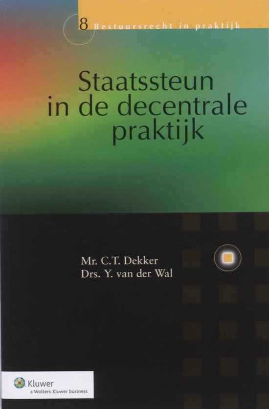 Bestuursrecht in praktijk 008 - Staatssteun in de decentrale ... - cover