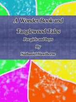 A Wonder Book and Tanglewood Tales: For girls and boys