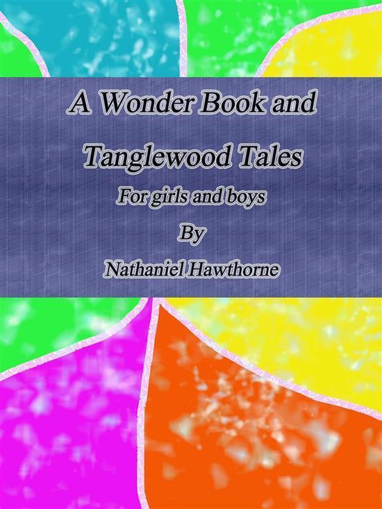 A Wonder Book and Tanglewood Tales: For girls and boys - cover