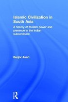 Islamic Civilization in South Asia